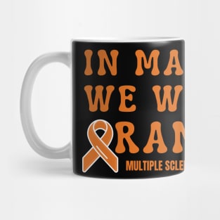 In March We Wear Orange Multiple Sclerosis Awareness Mug